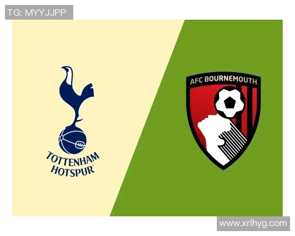 伯恩茅斯迎战热刺期待精彩对决双方球员状态引人关注